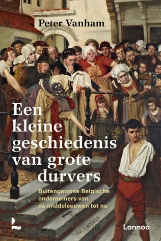 Peter Vanham: Een kleine geschiedenis van grote durvers, Lannoo, 248 pagina's, 21,99 euro