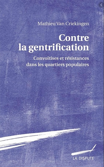 'Contre la gentrification' van ULB-onderzoeker Mathieu Van Criekingen