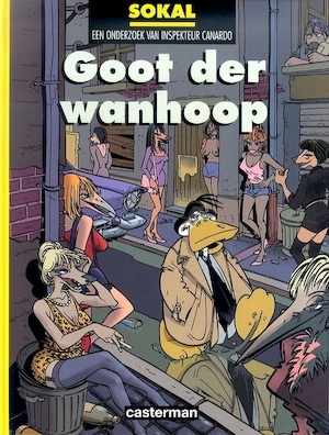 Goot der wanhoop, een onderzoek van inspecteur Canardo, een album uit de reeks van striptekenaar Sokal