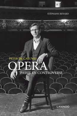 Cover Peter de Caluwe, opera, passie en controverse