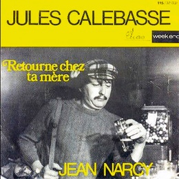 Jean Narcy: "Jules Calebasse" en "Retourne chez ta mère"